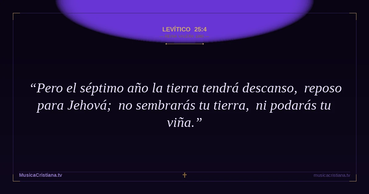 Levítico 25:4 — Biblia Reina Valera 1960 — MusicaCristiana.tv