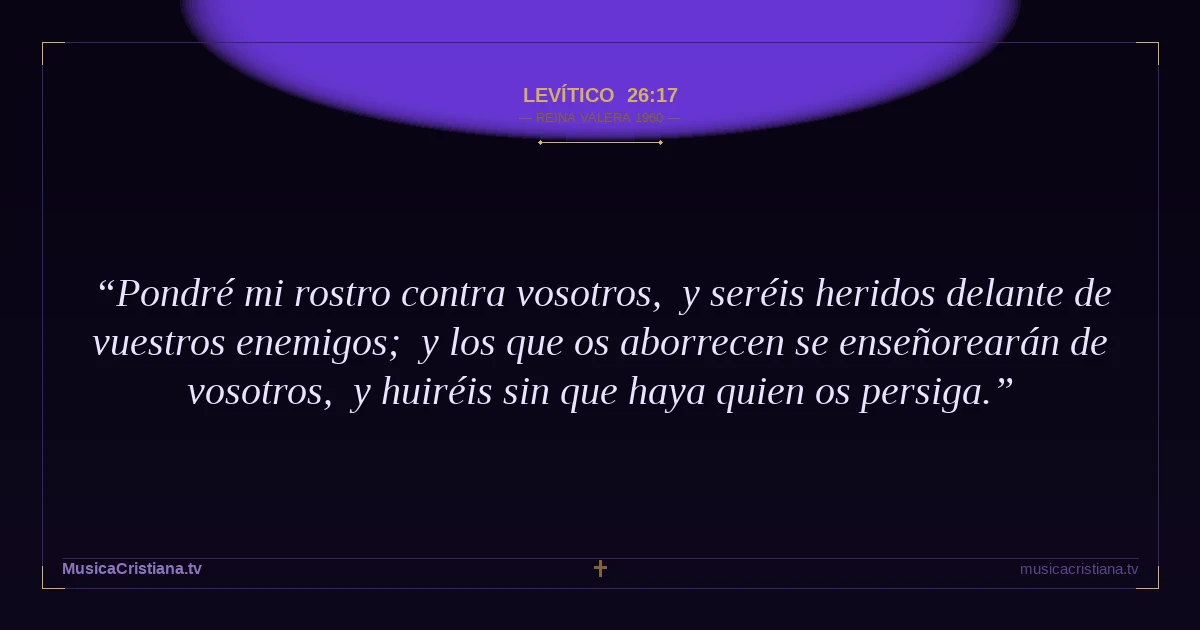 Levítico 26:17 — Biblia Reina Valera 1960 — MusicaCristiana.tv
