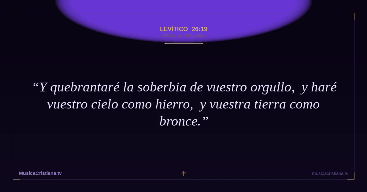 Levítico 26:19 — Biblia Reina Valera 1960 — MusicaCristiana.tv
