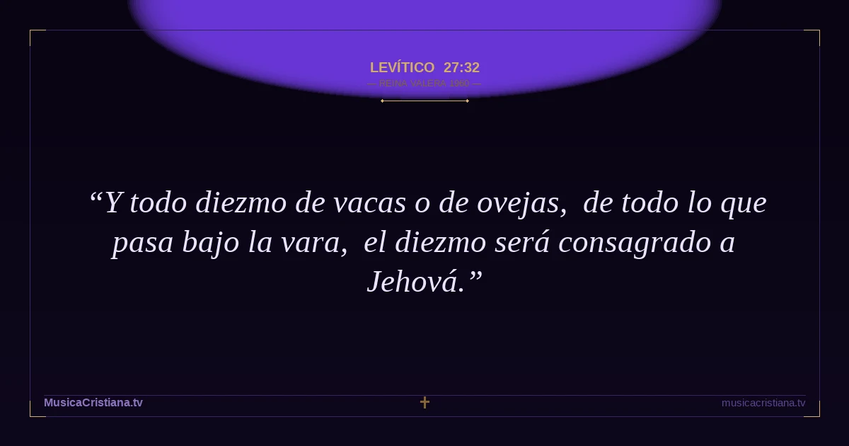 Levítico 27:32 — Biblia Reina Valera 1960 — MusicaCristiana.tv