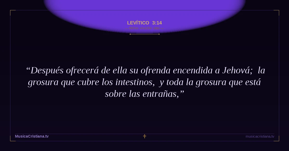 Levítico 3:14 — Biblia Reina Valera 1960 — MusicaCristiana.tv