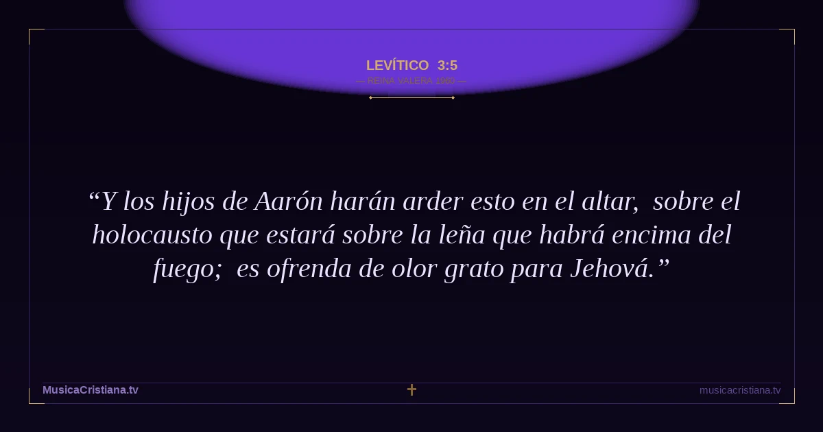 Levítico 3:5 — Biblia Reina Valera 1960 — MusicaCristiana.tv