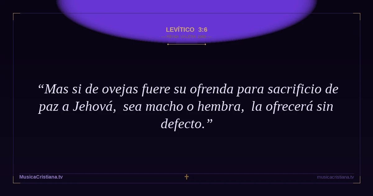 Levítico 3:6 — Biblia Reina Valera 1960 — MusicaCristiana.tv