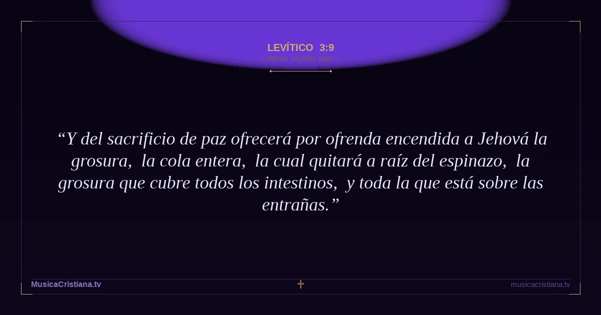 Levítico 3:9 — Biblia Reina Valera 1960 — MusicaCristiana.tv