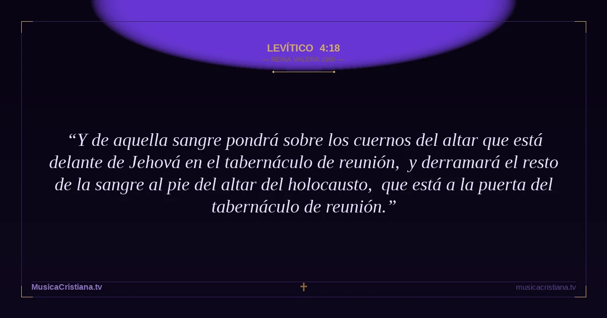 Levítico 4:18 — Biblia Reina Valera 1960 — MusicaCristiana.tv