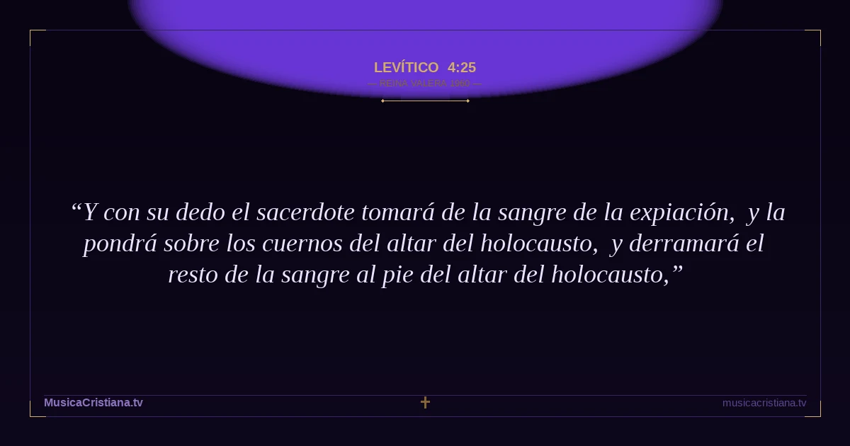 Levítico 4:25 — Biblia Reina Valera 1960 — MusicaCristiana.tv