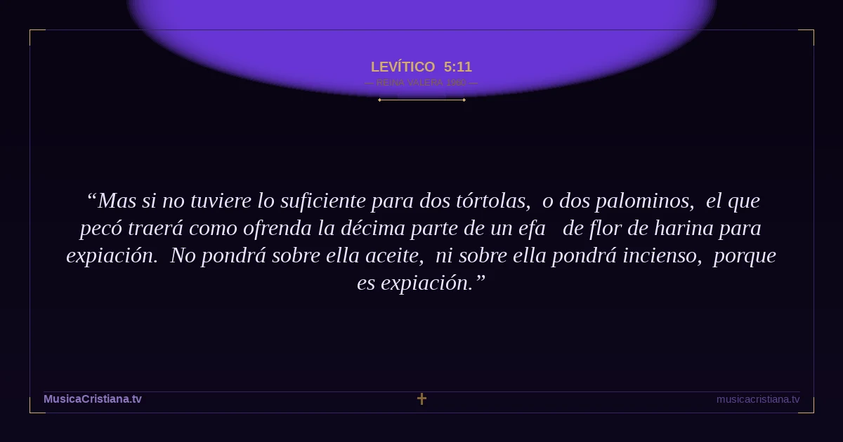 Levítico 5:11 — Biblia Reina Valera 1960 — MusicaCristiana.tv