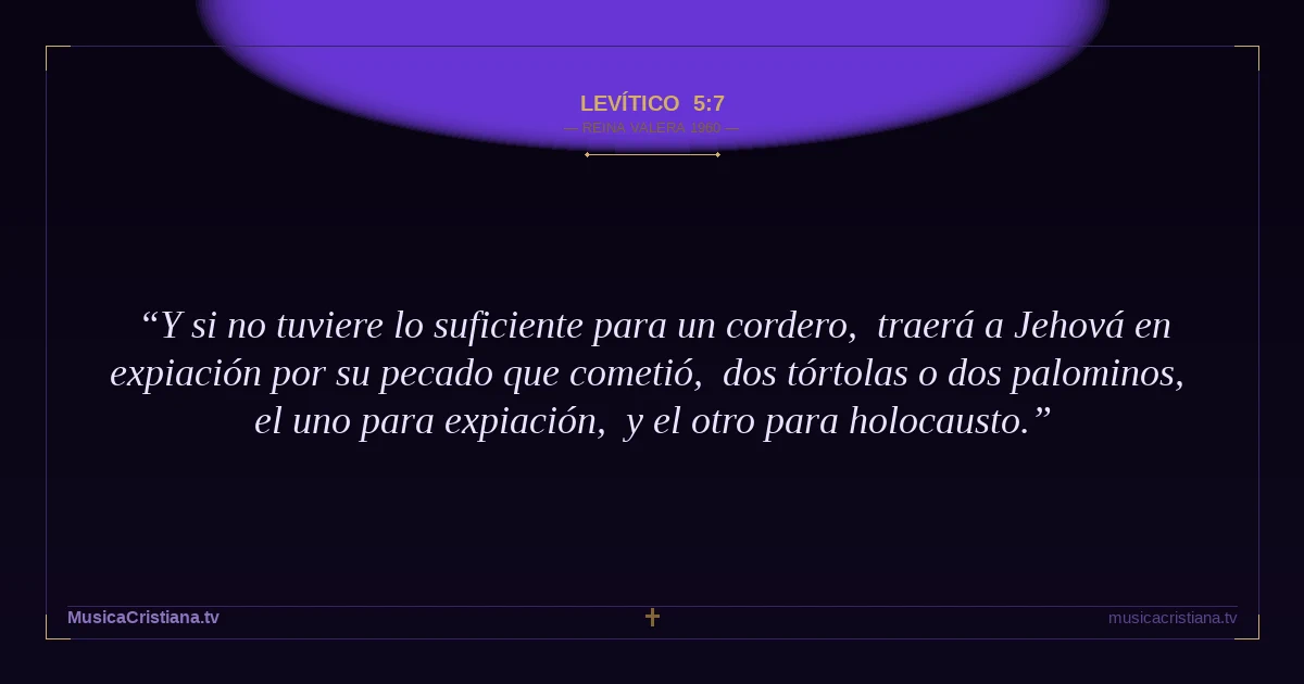 Levítico 5:7 — Biblia Reina Valera 1960 — MusicaCristiana.tv