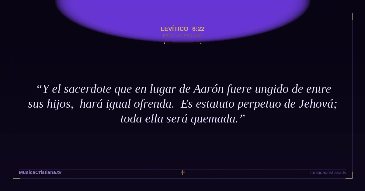 Levítico 6:22 — Biblia Reina Valera 1960 — MusicaCristiana.tv
