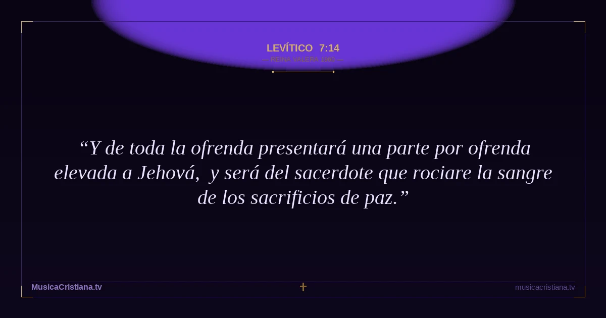 Levítico 7:14 — Biblia Reina Valera 1960 — MusicaCristiana.tv