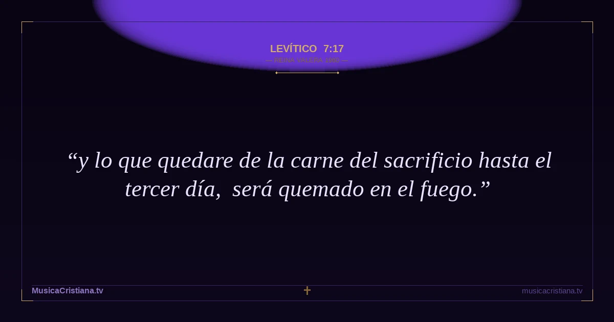 Levítico 7:17 — Biblia Reina Valera 1960 — MusicaCristiana.tv