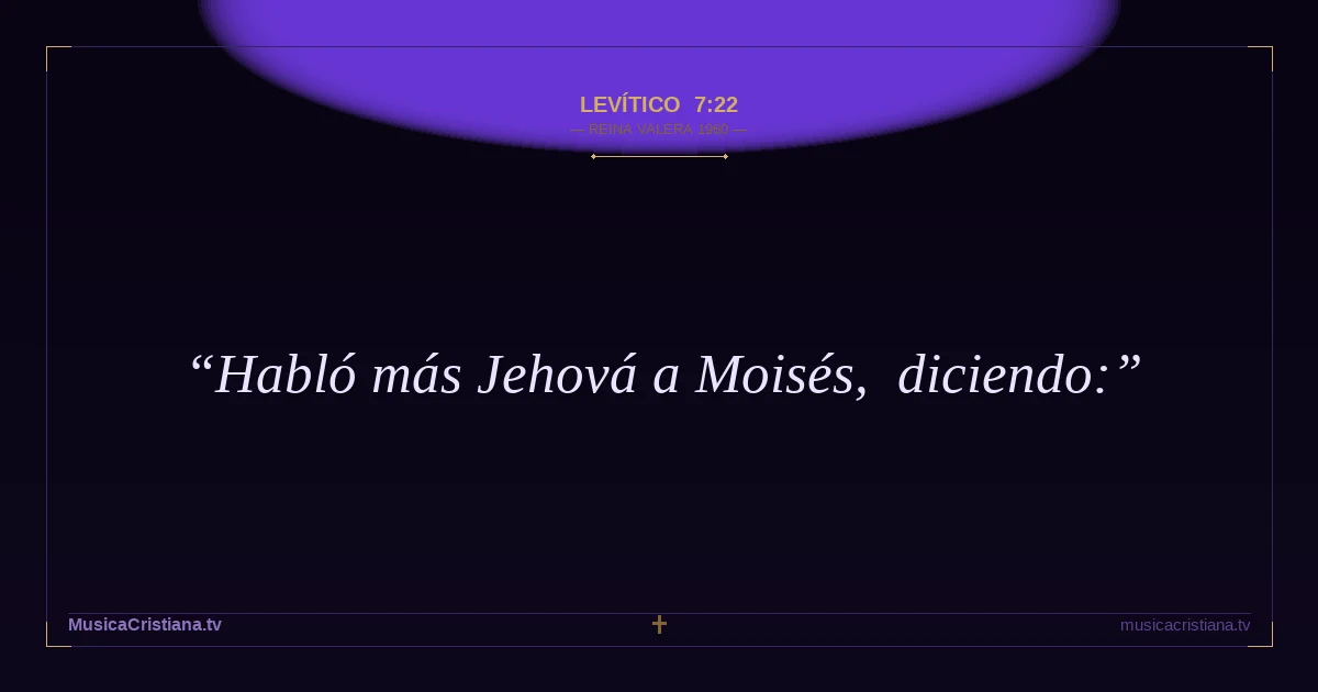Levítico 7:22 — Biblia Reina Valera 1960 — MusicaCristiana.tv