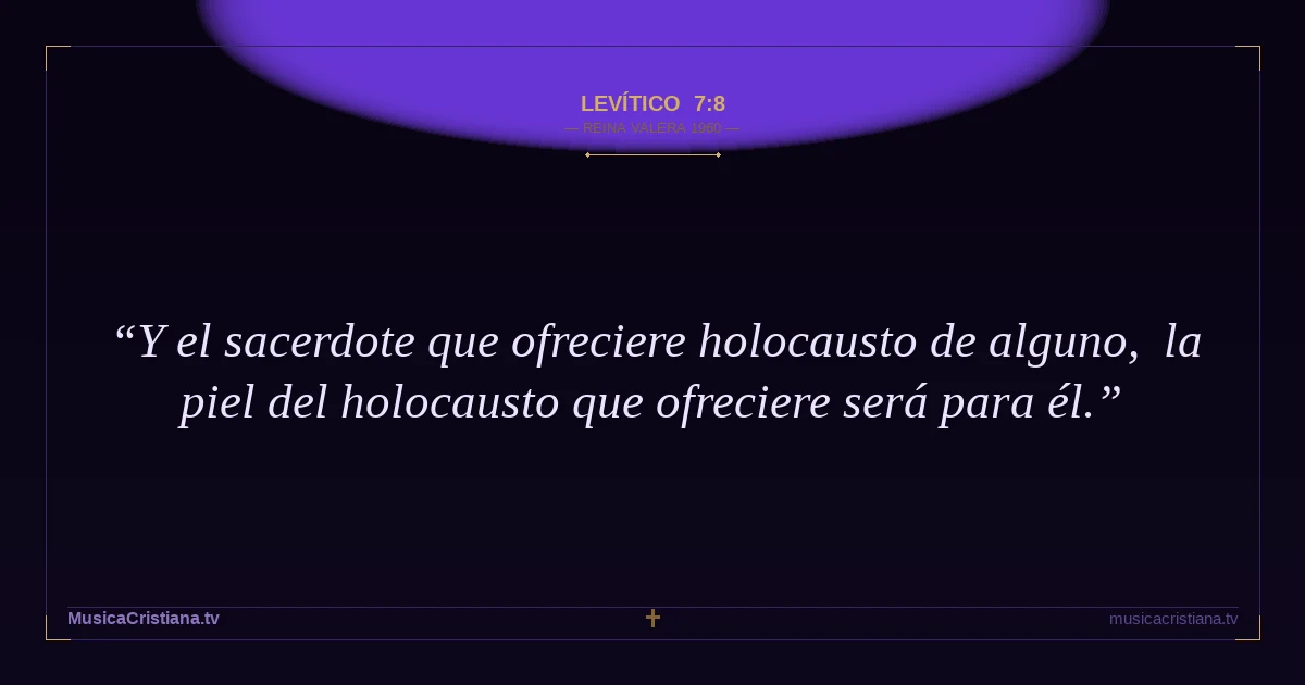 Levítico 7:8 — Biblia Reina Valera 1960 — MusicaCristiana.tv