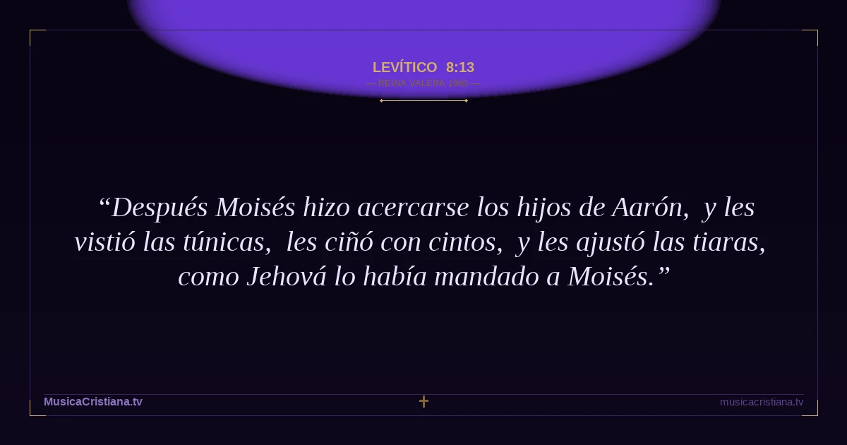 Levítico 8:13 — Biblia Reina Valera 1960 — MusicaCristiana.tv