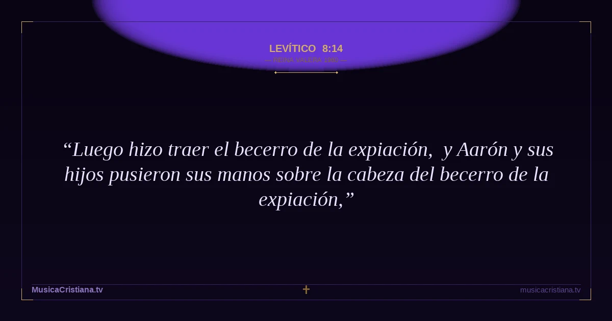 Levítico 8:14 — Biblia Reina Valera 1960 — MusicaCristiana.tv