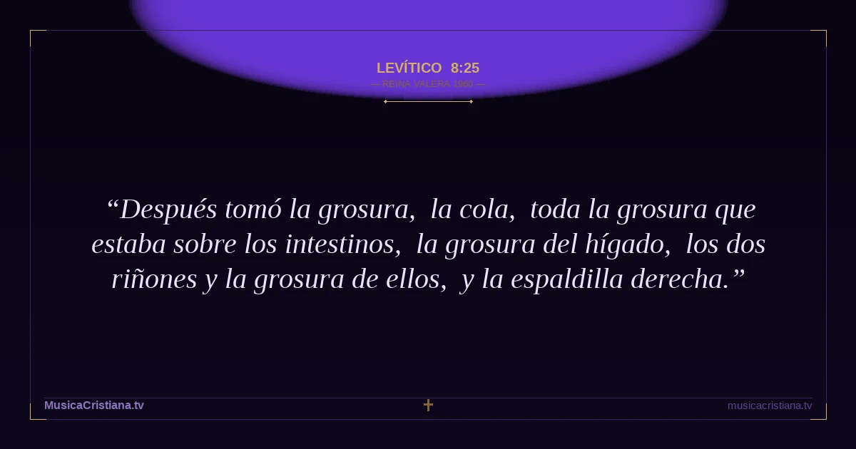 Levítico 8:25 — Biblia Reina Valera 1960 — MusicaCristiana.tv