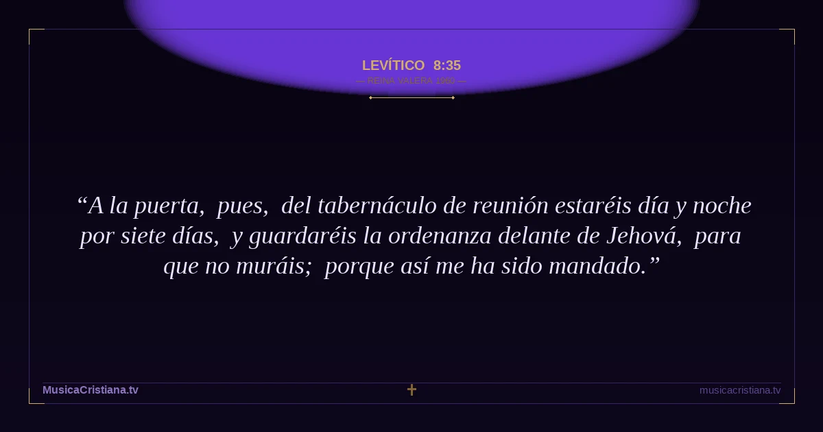 Levítico 8:35 — Biblia Reina Valera 1960 — MusicaCristiana.tv