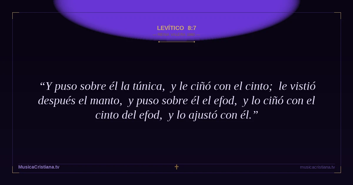 Levítico 8:7 — Biblia Reina Valera 1960 — MusicaCristiana.tv