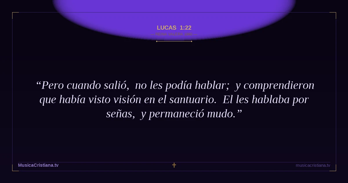 Lucas 1:22 — Biblia Reina Valera 1960 — MusicaCristiana.tv