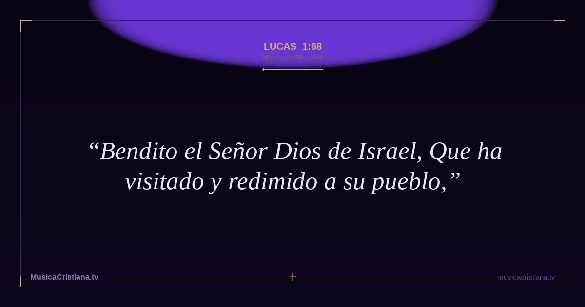 Lucas 1:68 — Biblia Reina Valera 1960 — MusicaCristiana.tv
