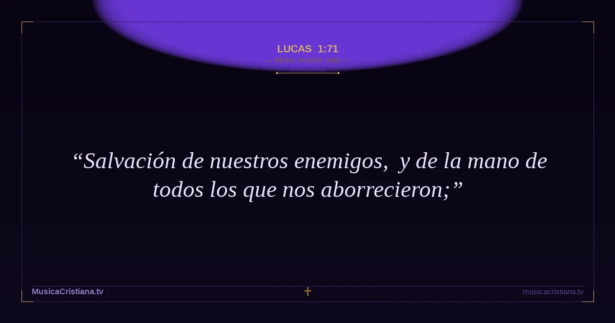Lucas 1:71 — Biblia Reina Valera 1960 — MusicaCristiana.tv