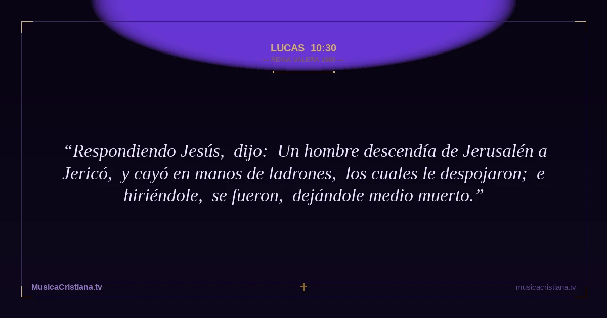 Lucas 10:30 — Biblia Reina Valera 1960 — MusicaCristiana.tv