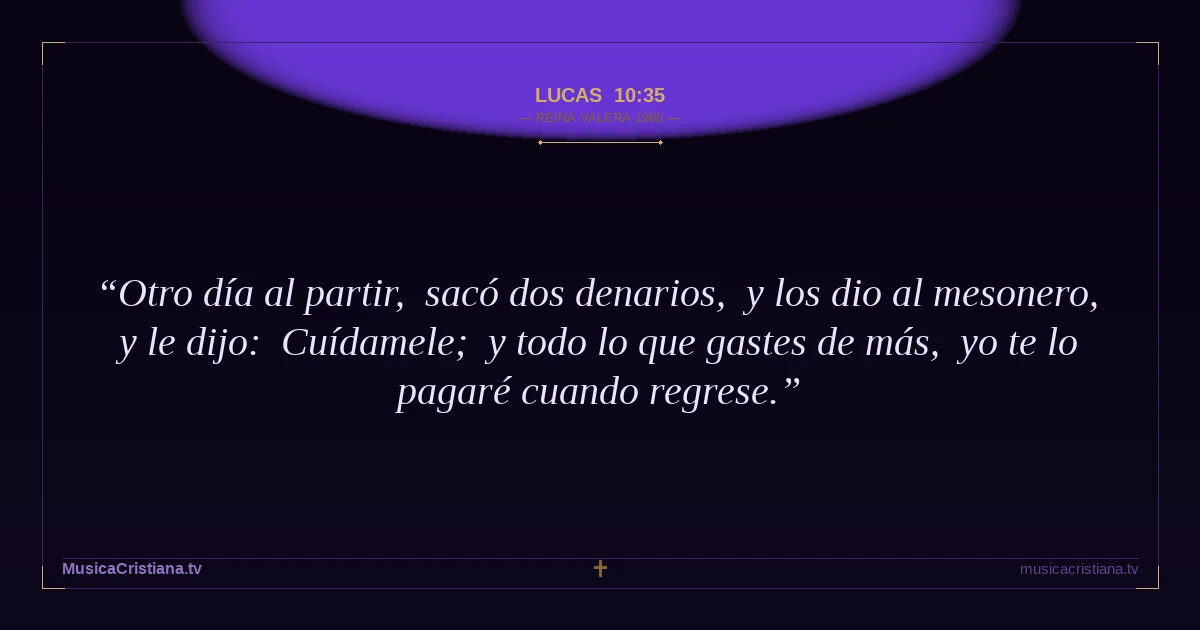 Lucas 10:35 — Biblia Reina Valera 1960 — MusicaCristiana.tv
