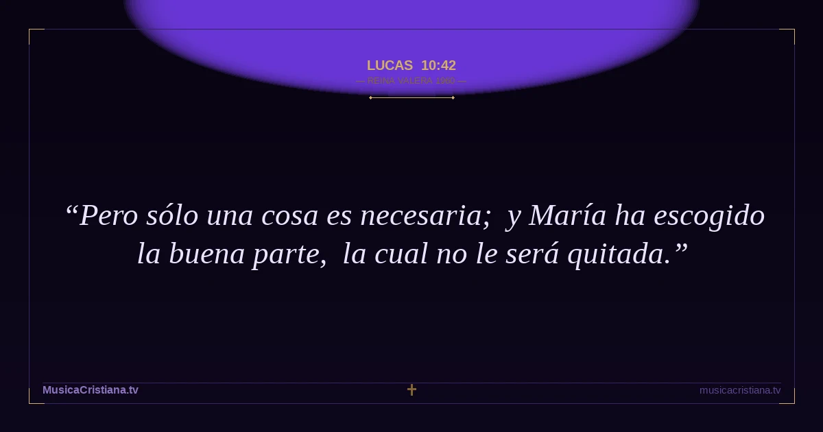Lucas 10:42 — Biblia Reina Valera 1960 — MusicaCristiana.tv