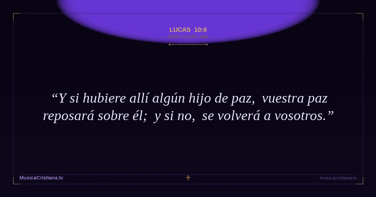 Lucas 10:6 — Biblia Reina Valera 1960 — MusicaCristiana.tv