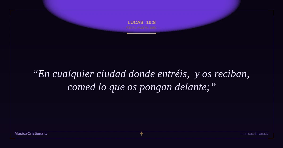 Lucas 10:8 — Biblia Reina Valera 1960 — MusicaCristiana.tv