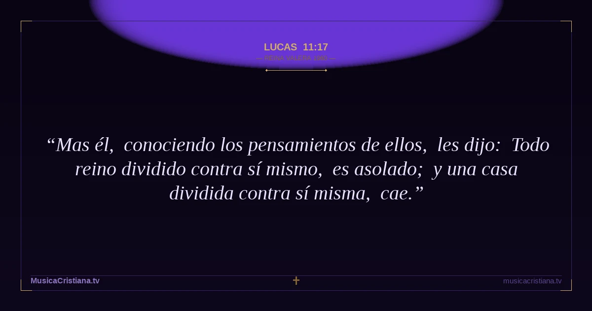 Lucas 11:17 — Biblia Reina Valera 1960 — MusicaCristiana.tv