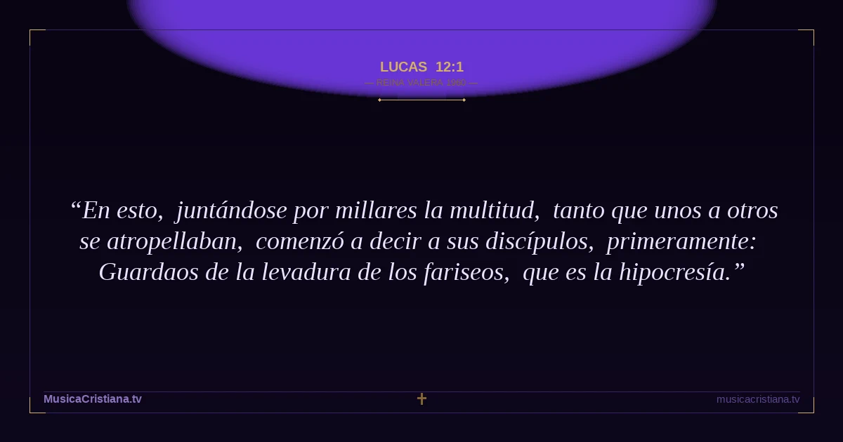 Lucas 12:1 — Biblia Reina Valera 1960 — MusicaCristiana.tv