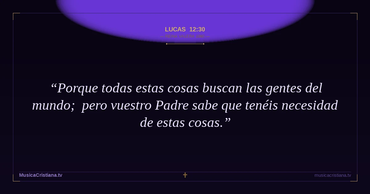 Lucas 12:30 — Biblia Reina Valera 1960 — MusicaCristiana.tv