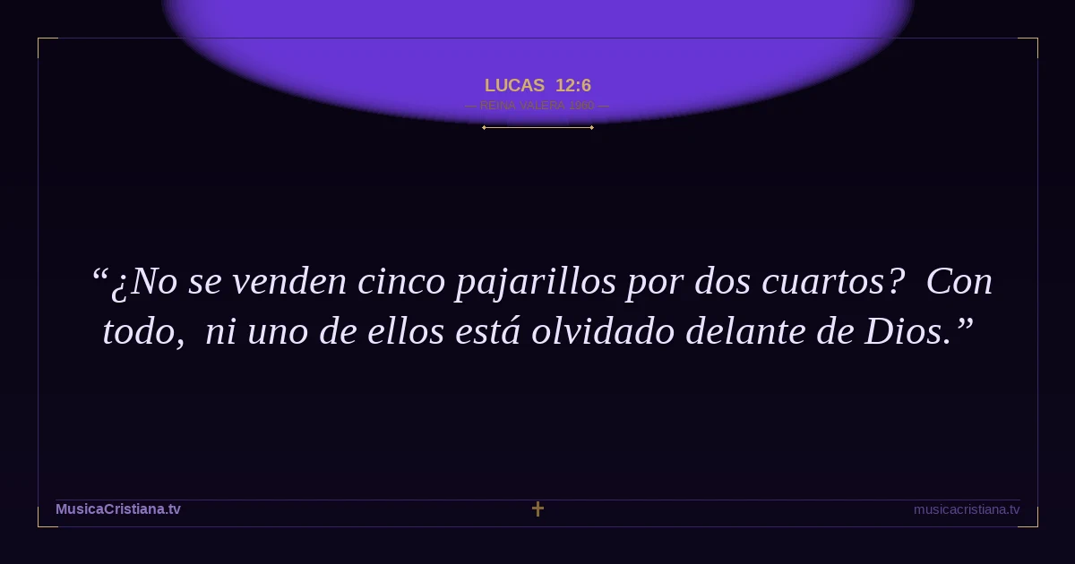 Lucas 12:6 — Biblia Reina Valera 1960 — MusicaCristiana.tv