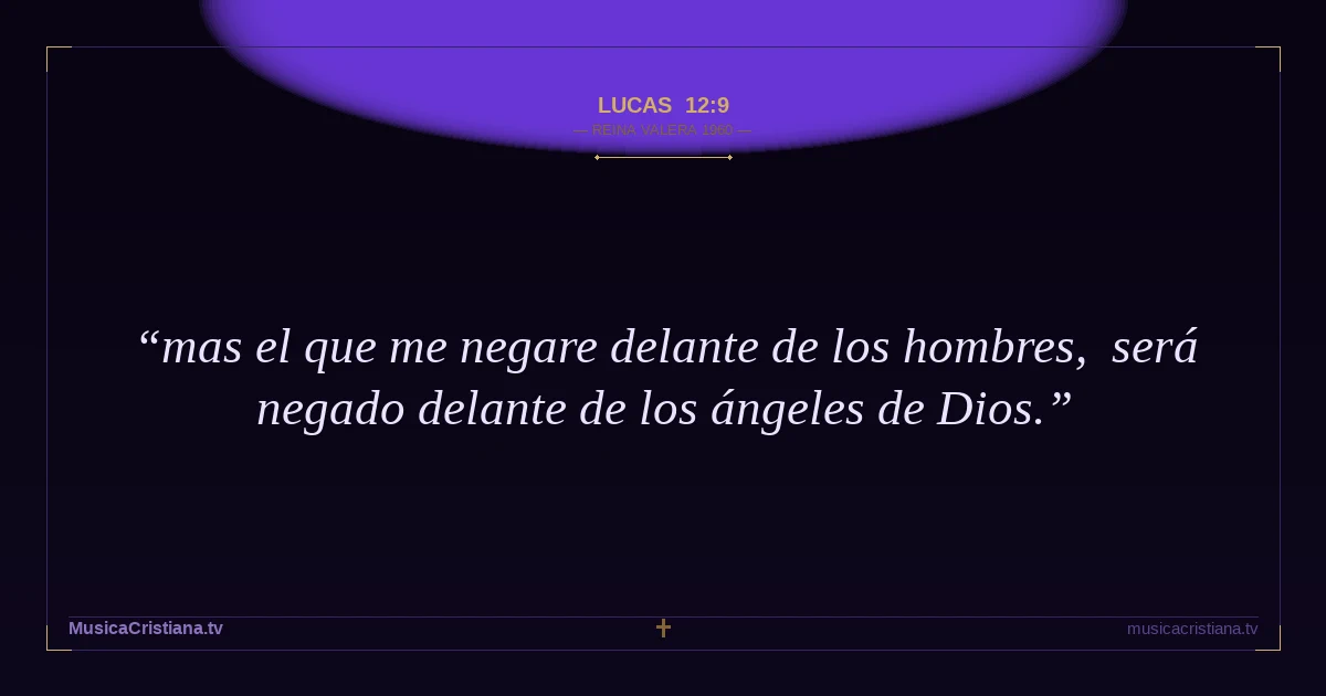 Lucas 12:9 — Biblia Reina Valera 1960 — MusicaCristiana.tv