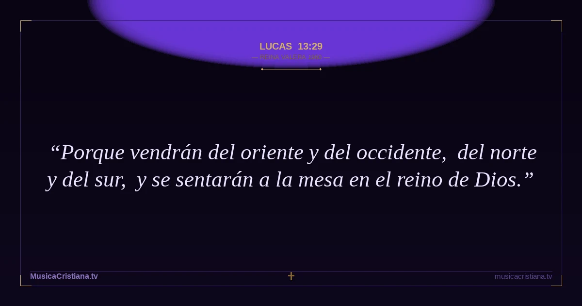 Lucas 13:29 — Biblia Reina Valera 1960 — MusicaCristiana.tv