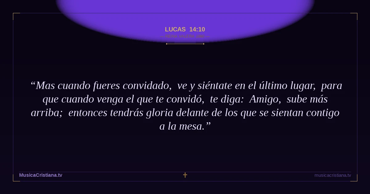 Lucas 14:10 — Biblia Reina Valera 1960 — MusicaCristiana.tv