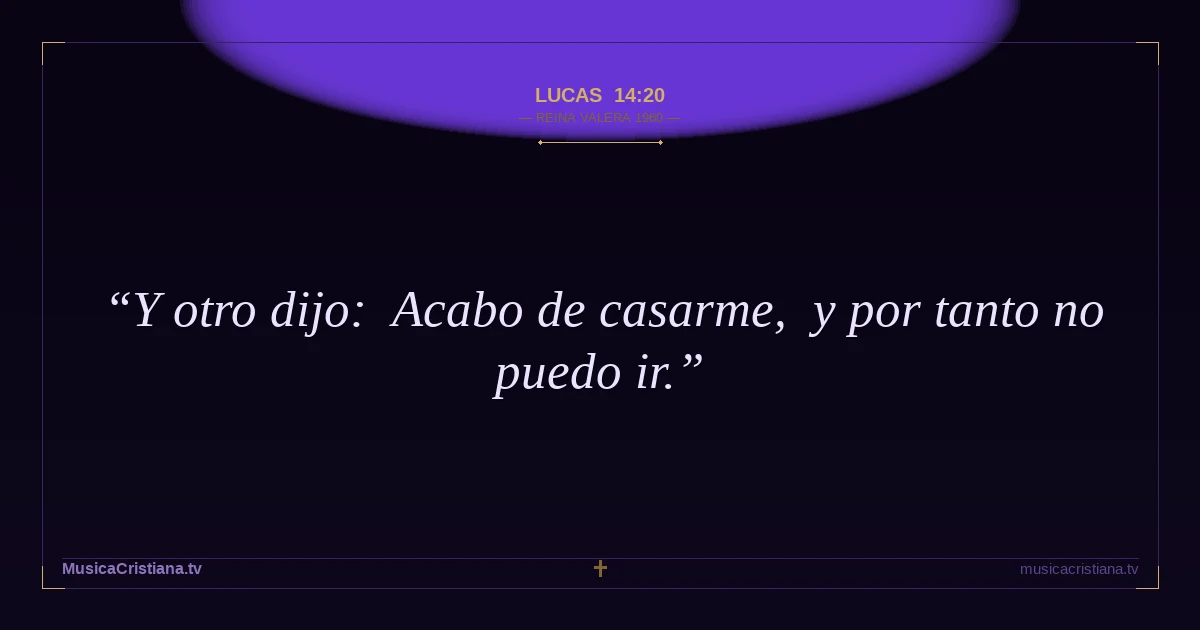 Lucas 14:20 — Biblia Reina Valera 1960 — MusicaCristiana.tv