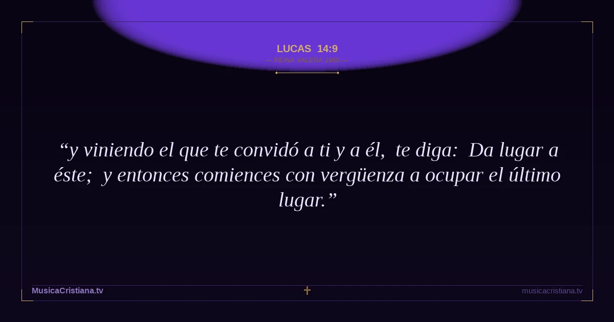 Lucas 14:9 — Biblia Reina Valera 1960 — MusicaCristiana.tv
