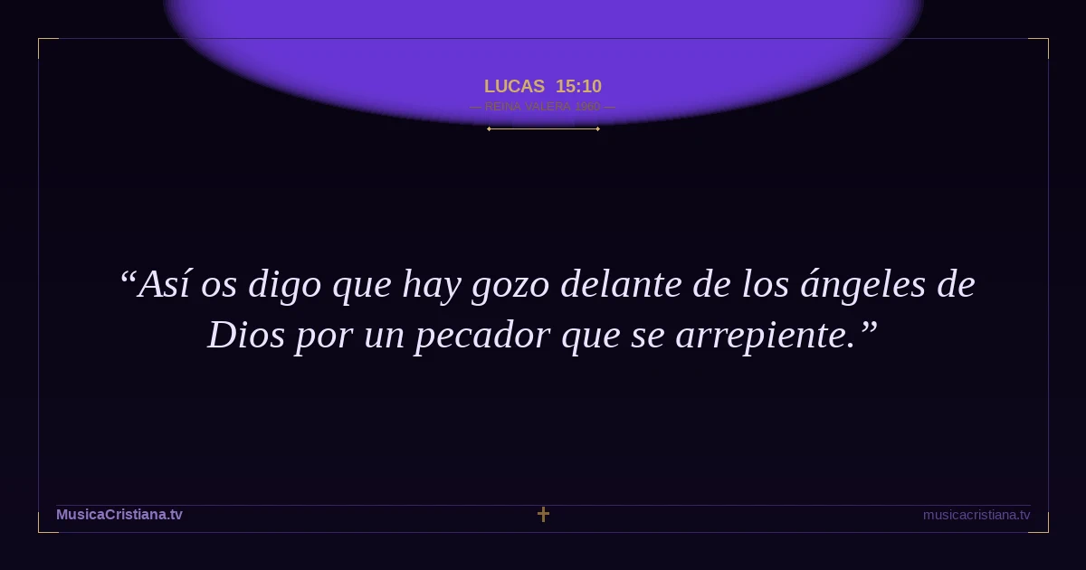 Lucas 15:10 — Biblia Reina Valera 1960 — MusicaCristiana.tv