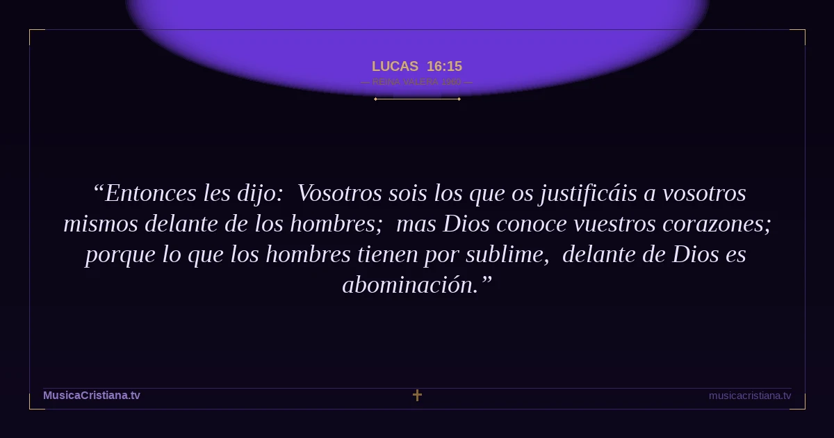 Lucas 16:15 — Biblia Reina Valera 1960 — MusicaCristiana.tv