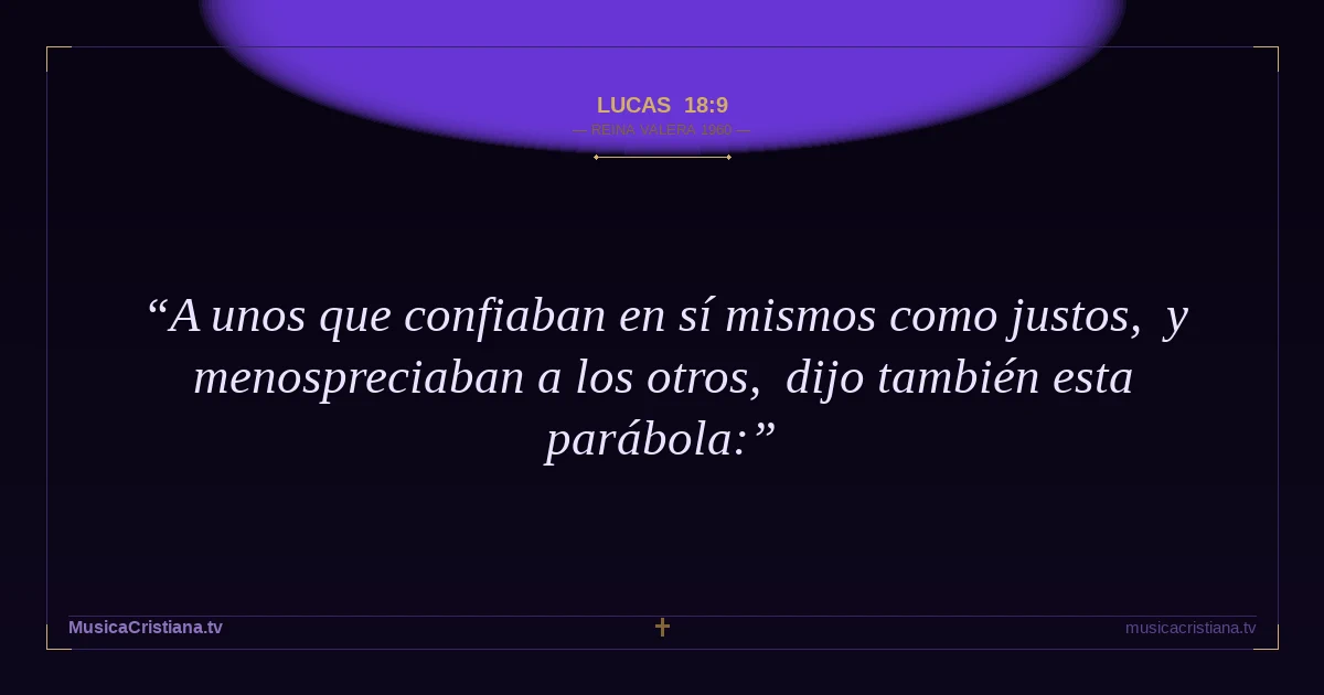 Lucas 18:9 — Biblia Reina Valera 1960 — MusicaCristiana.tv