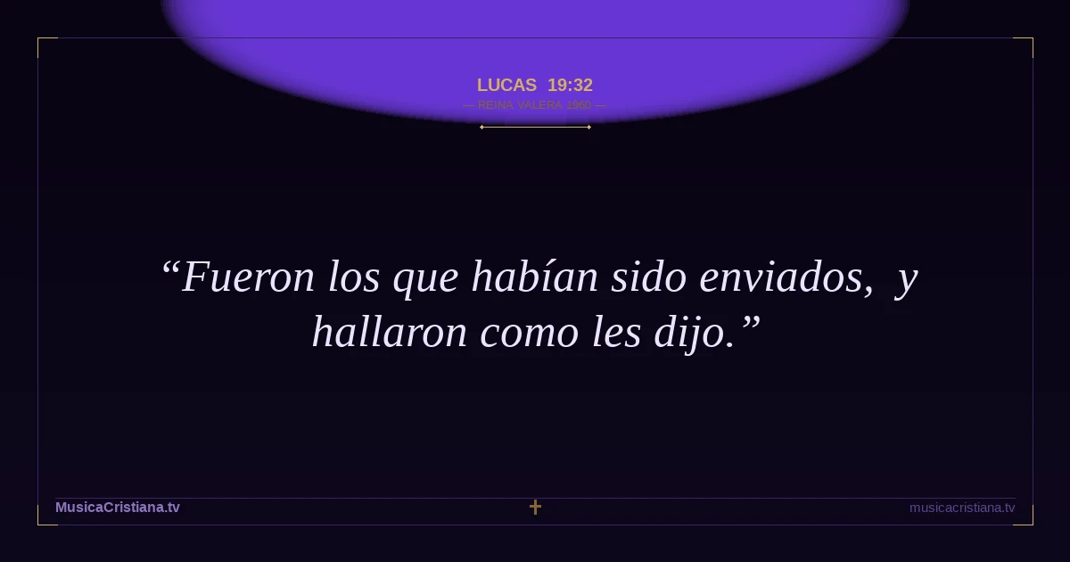 Lucas 19:32 — Biblia Reina Valera 1960 — MusicaCristiana.tv
