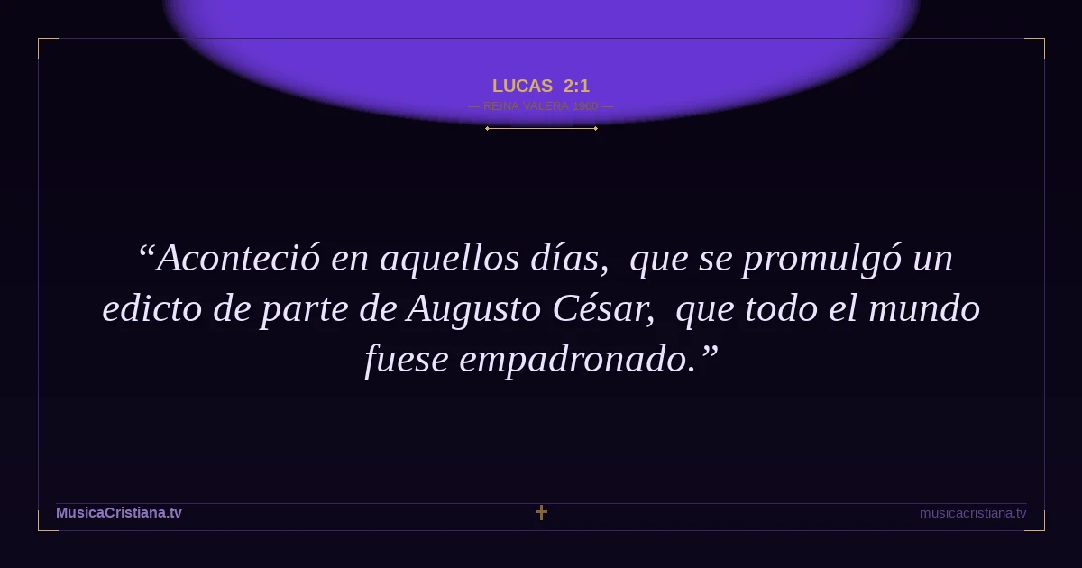 Lucas 2:1 — Biblia Reina Valera 1960 — MusicaCristiana.tv