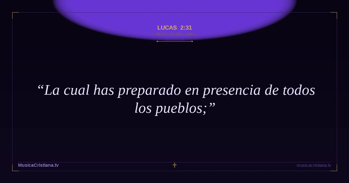 Lucas 2:31 — Biblia Reina Valera 1960 — MusicaCristiana.tv
