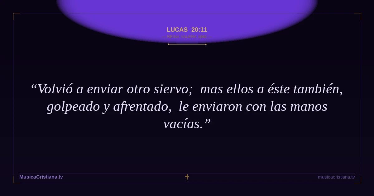 Lucas 20:11 — Biblia Reina Valera 1960 — MusicaCristiana.tv