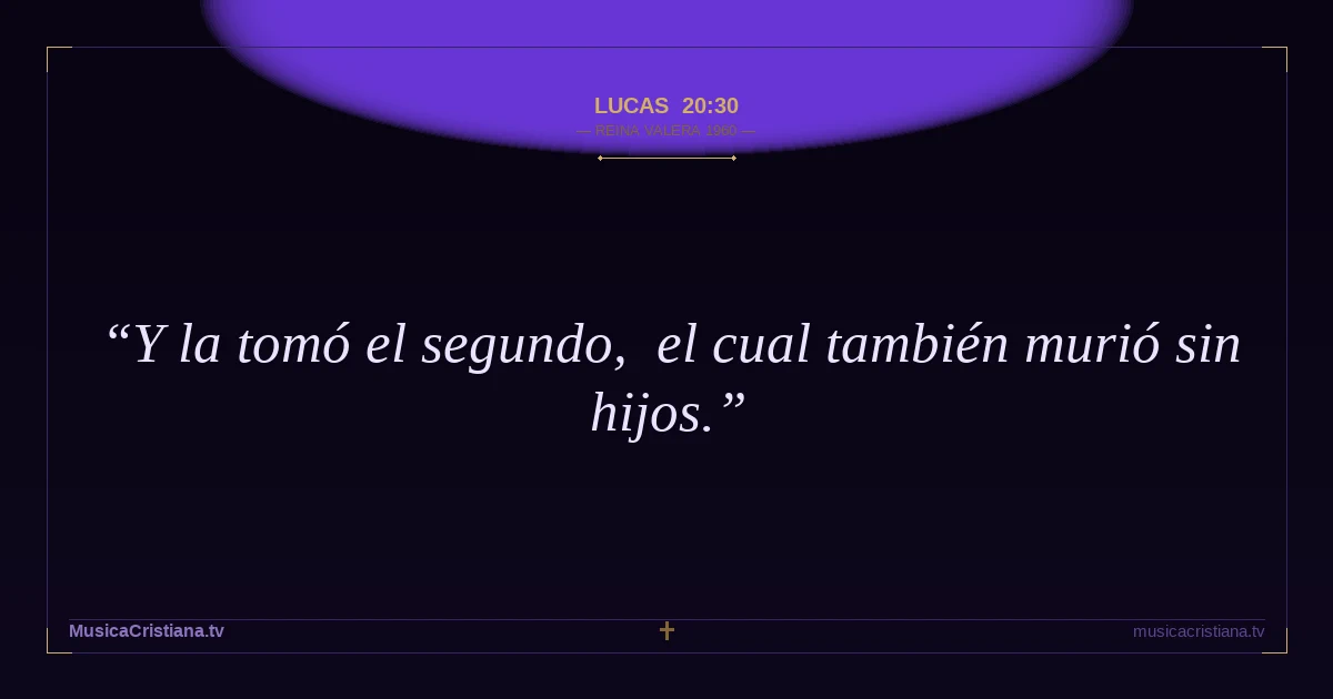 Lucas 20:30 — Biblia Reina Valera 1960 — MusicaCristiana.tv