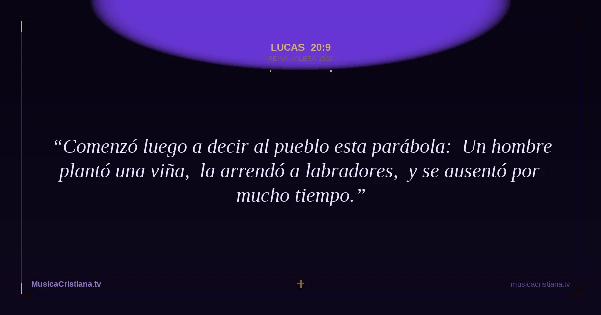 Lucas 20:9 — Biblia Reina Valera 1960 — MusicaCristiana.tv