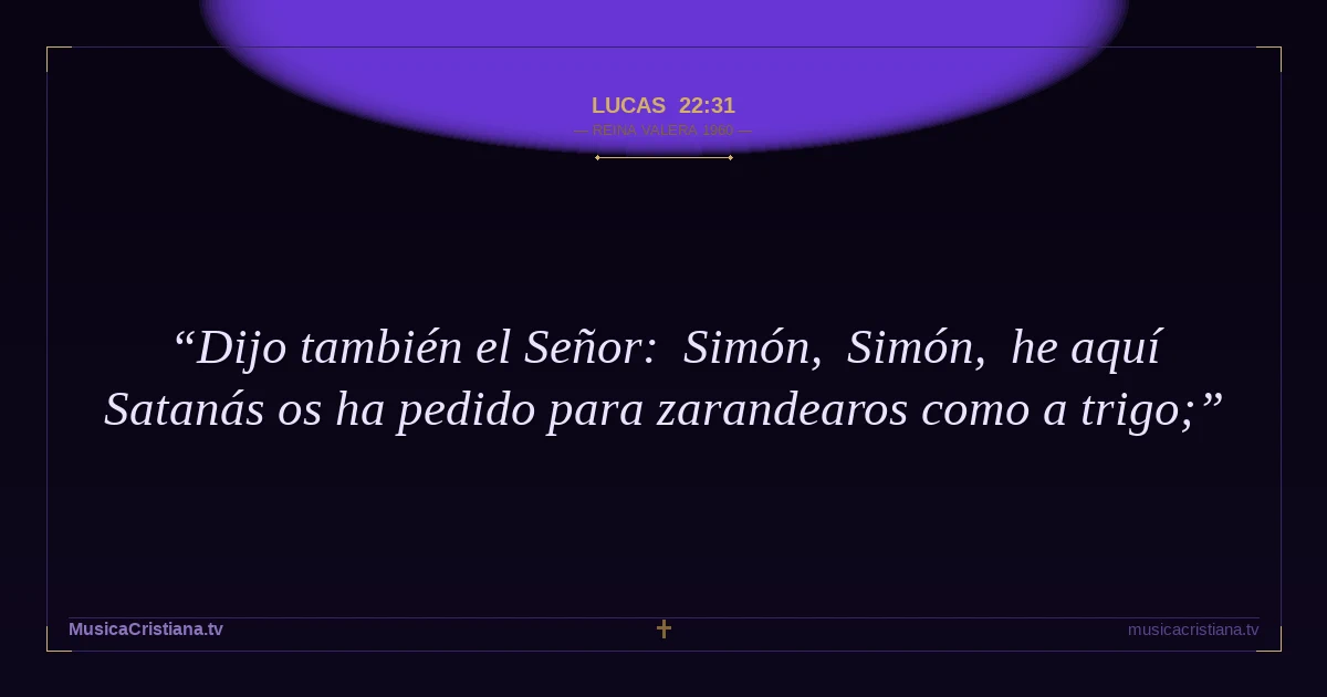 Lucas 22:31 — Biblia Reina Valera 1960 — MusicaCristiana.tv