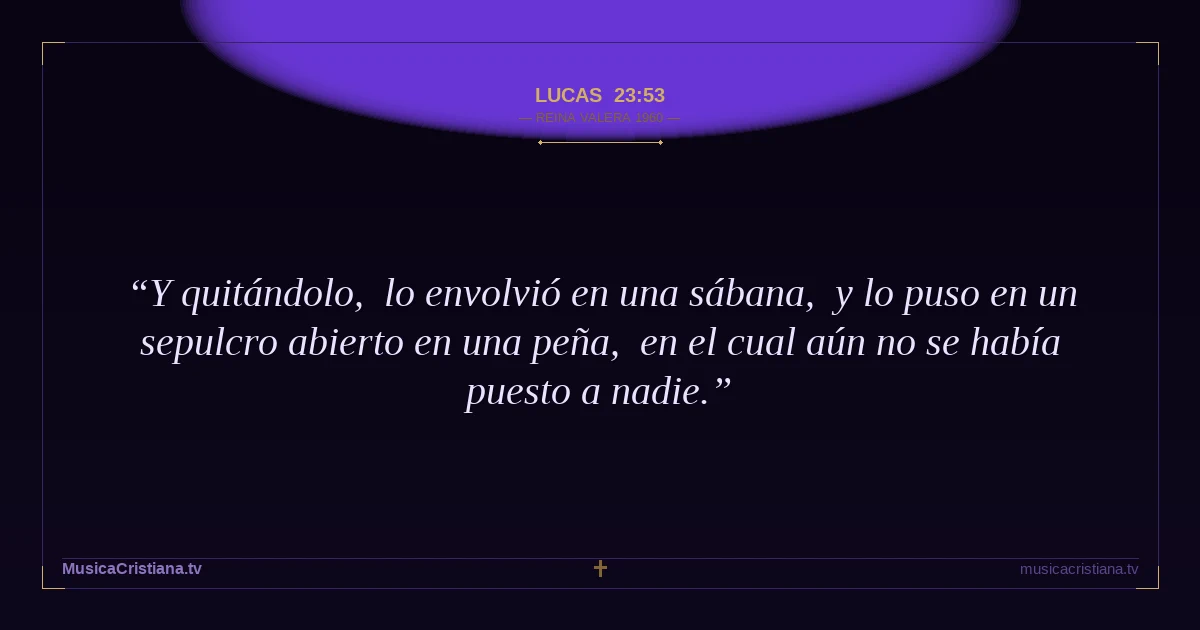 Lucas 23:53 — Biblia Reina Valera 1960 — MusicaCristiana.tv